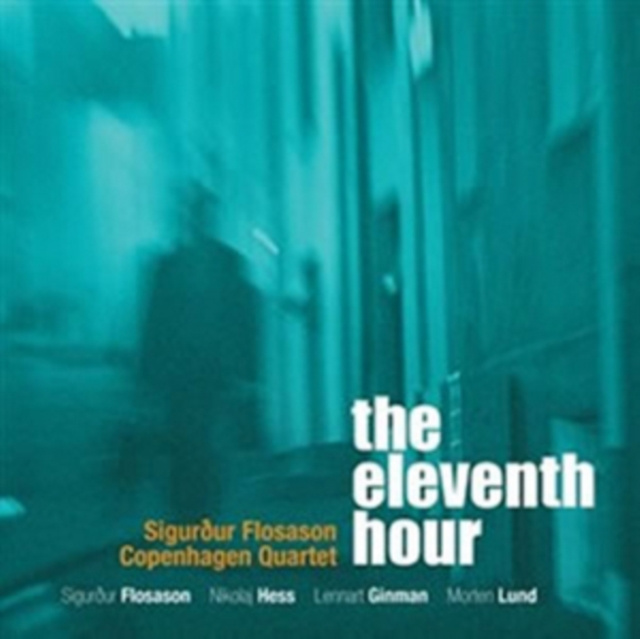 Audio The Eleventh Hour Sigurdur Flosason Copenhagen Quartet