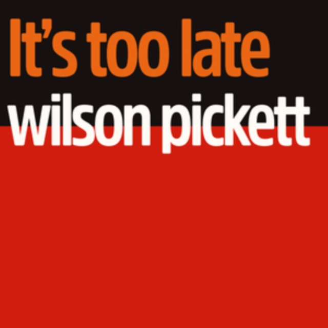 Audio It's Too Late Wilson Pickett