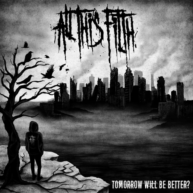 Audio Tomorrow Will Be Better All This Filth