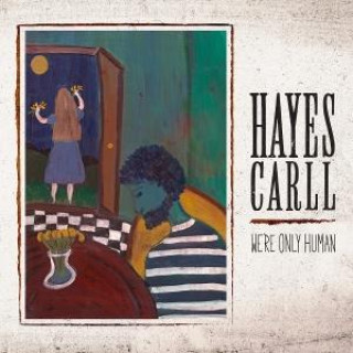 Audio We're Only Human Hayes Carll