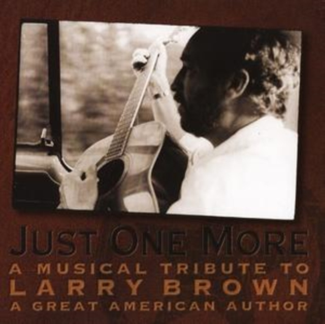 Zvok Just One More - A Musical Tribute to Larry Brown Various Artists