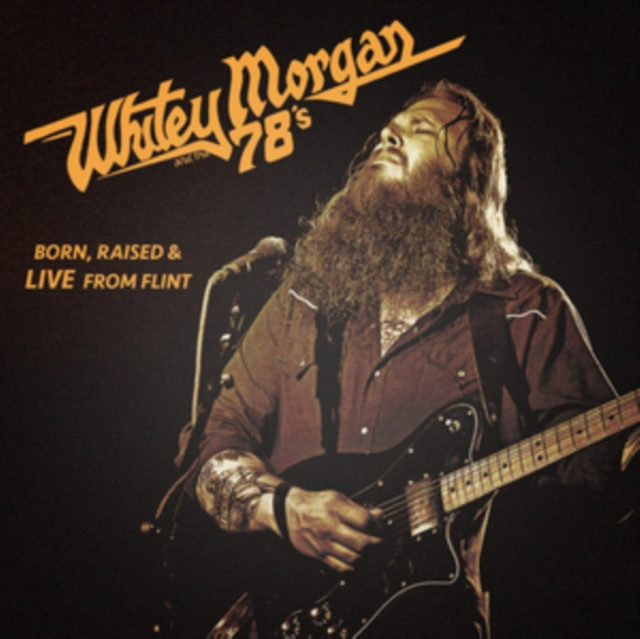 Audio Born, Raised & Live from Flint Whitey Morgan and The 78's