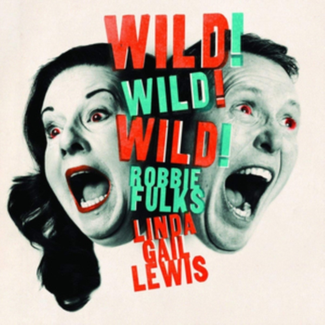 Audio Wild! Wild! Wild! Robbie Fulks & Linda Gail Lewis