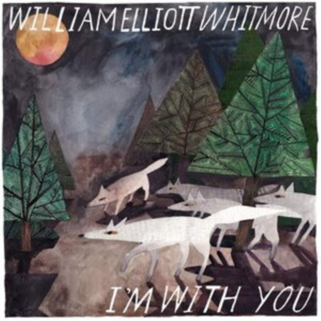 Audio I'm With You William Elliott Whitmore