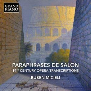 Audio Paraphrases De Salon: 19th Century Opera Transcriptions 
