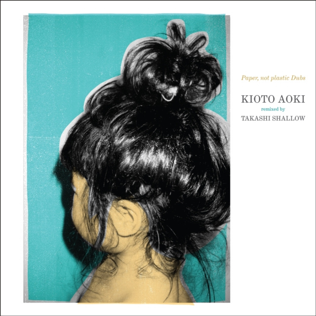 Audio Paper, Not Plastic Dubs Kioto Aoki x Takashi Shallow