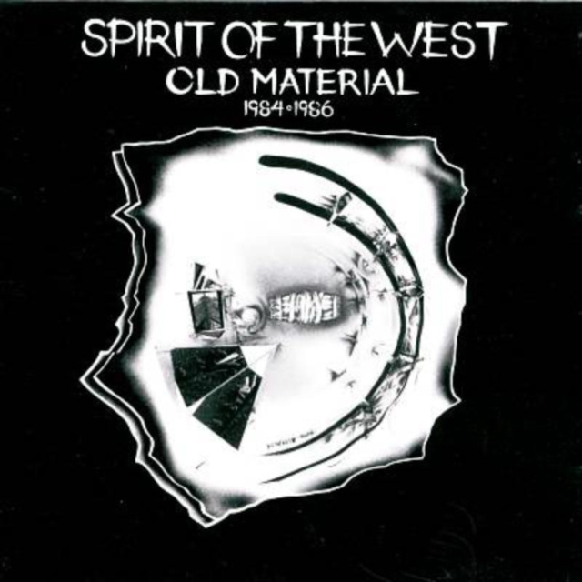 Audio Old Material 1984-1986 Spirit of the West
