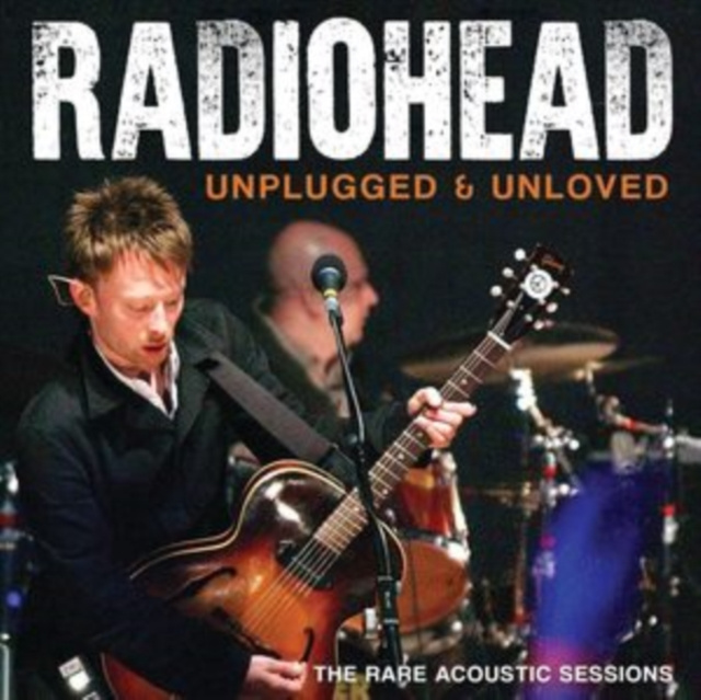 Audio Unplugged & Unloved Radiohead