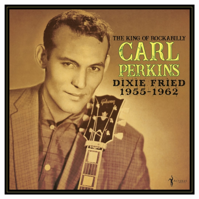 Audio Dixie Fried 1955-1962 Carl Perkins