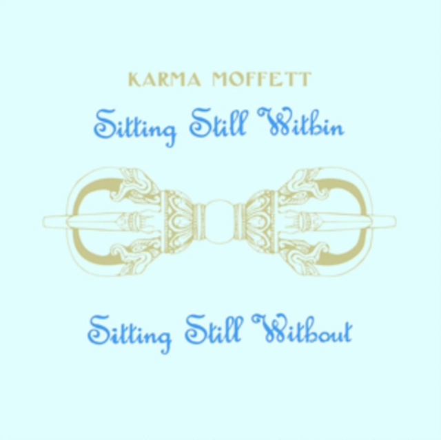 Audio Sitting Still Within/Sitting Still Without Karma Moffett