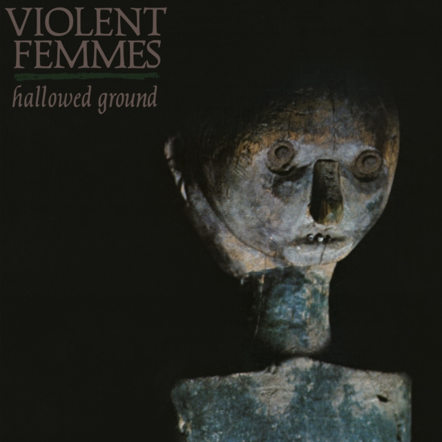 Audio Hallowed Ground Violent Femmes