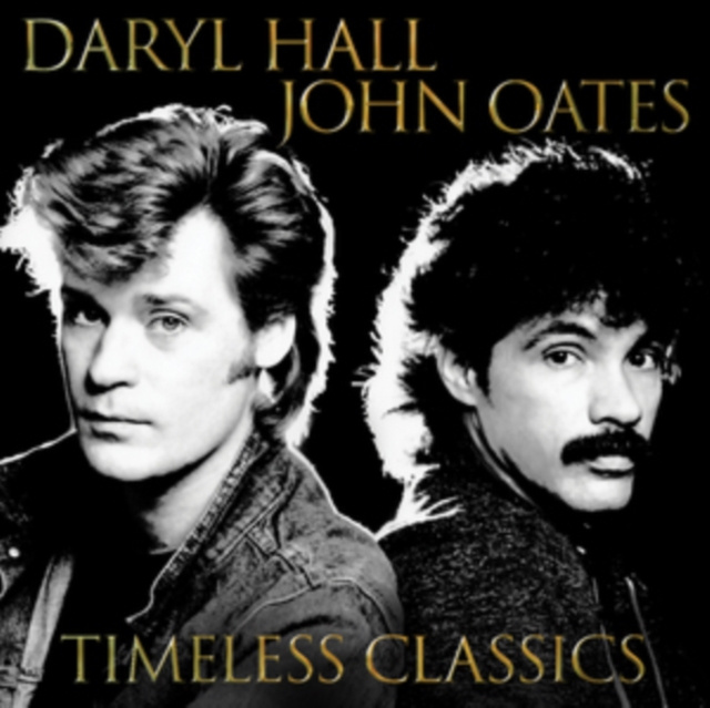 Audio Timeless Classics Daryl Hall and John Oates