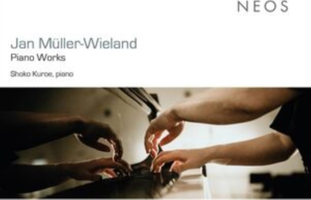 Audio Jan Müller-Wieland: Piano Works 