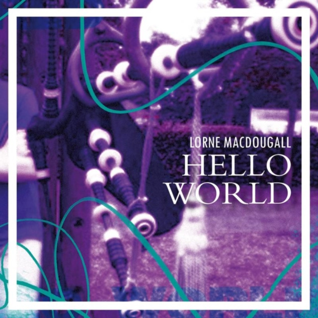 Audio Hello World Lorne MacDougall