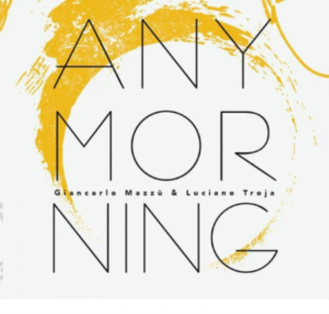 Audio Any Morning Giancarlo Mazzu & Luciano Troja