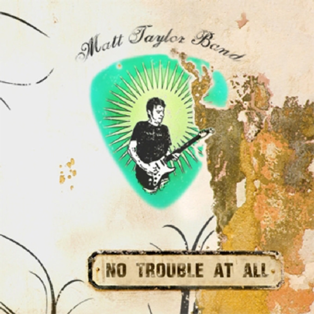 Audio No Trouble at All Matt Taylor Band