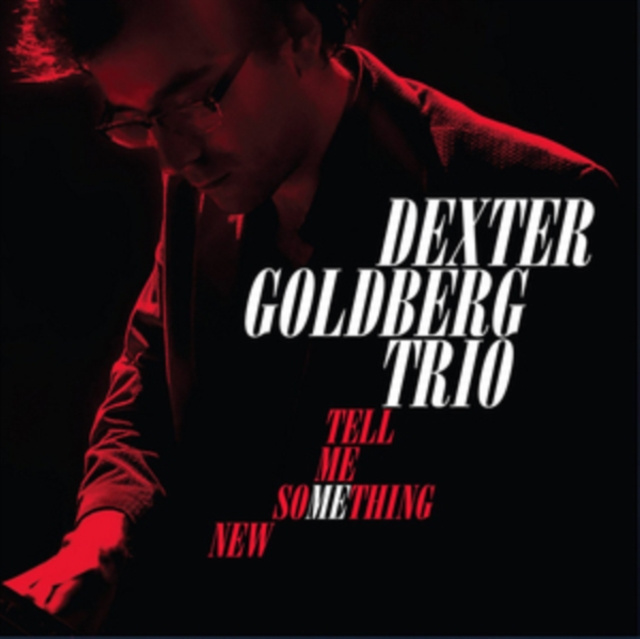 Audio Tell Me Something New Dexter Goldberg Trio