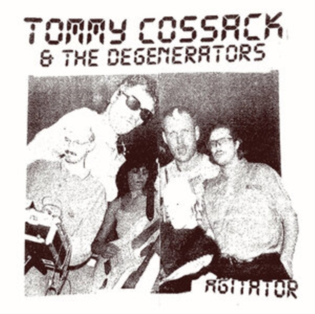 Audio AGITATOR Tommy Cossack & The Degenerators
