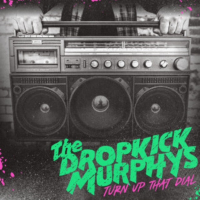 Audio Turn Up That Dial Dropkick Murphys