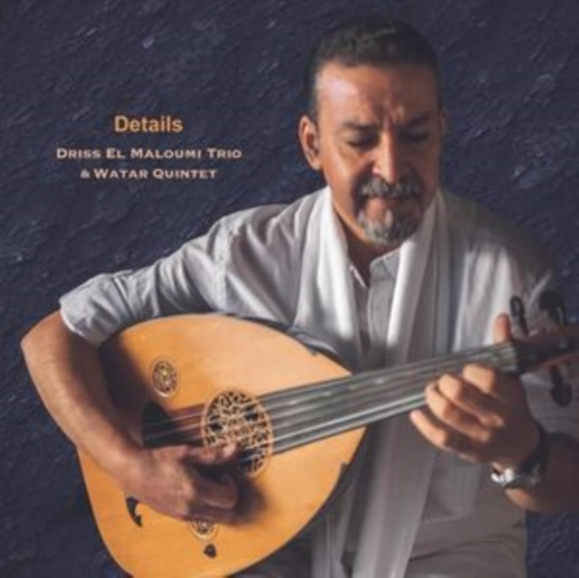 Audio Details Driss El Maloumi Trio & Watar Quintet