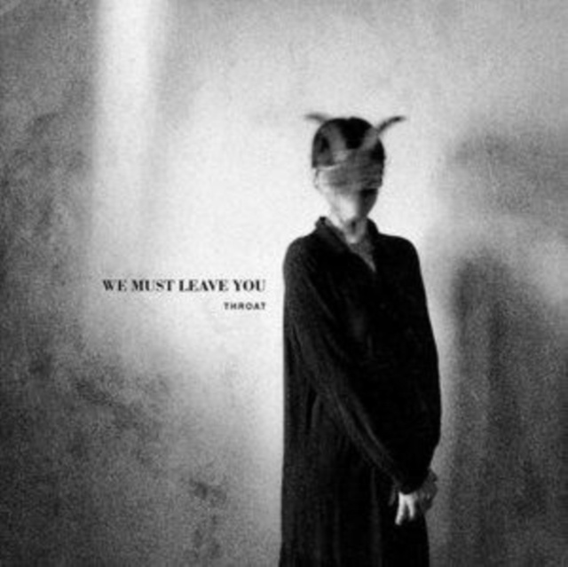 Audio We Must Leave You Throat