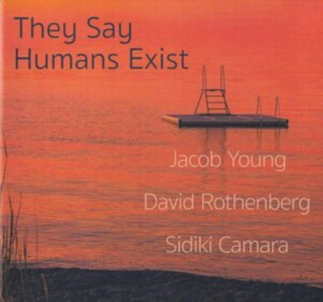 Audio They Say Humans Exist Jacob Young