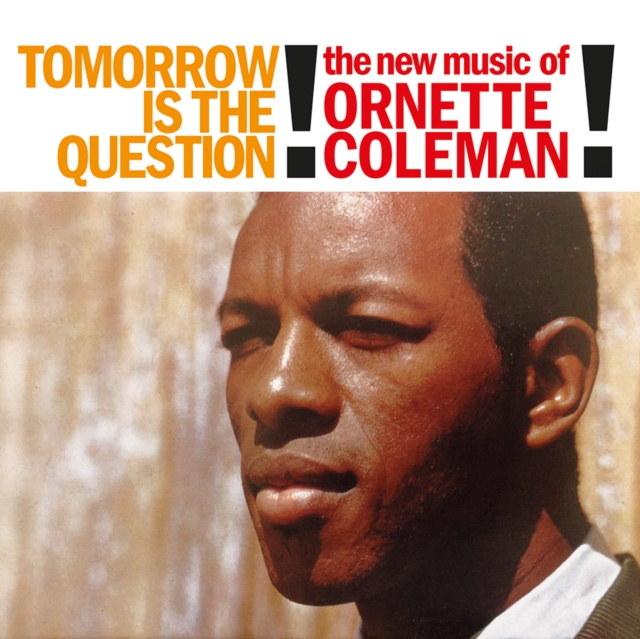 Audio Tomorrow Is the Question! Ornette Coleman