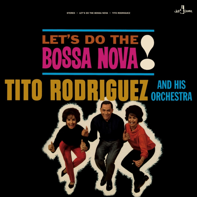 Audio Let's do the bossa nova! Tito Rodriguez & His Orchestra