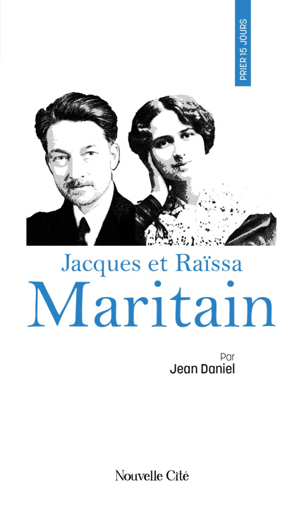 Knjiga Prier 15 jours avec Jacques et Raïssa Maritain Jean Daniel
