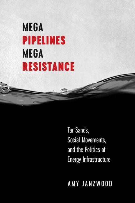 Kniha Mega Pipelines, Mega Resistance Janzwood