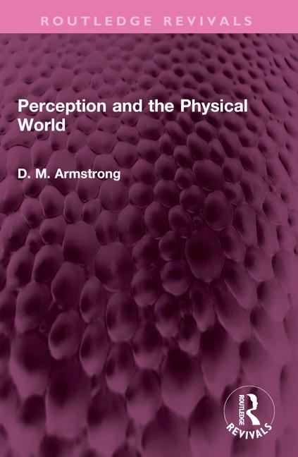 Kniha Perception and the Physical World D M Armstrong