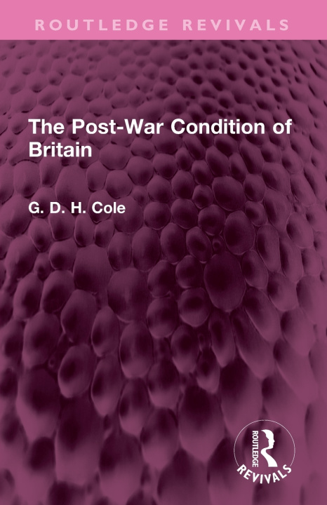 Kniha The Post-War Condition of Britain G.D.H. Cole