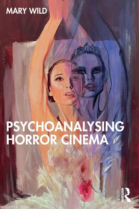 Kniha Psychoanalysing Horror Cinema Mary Wild