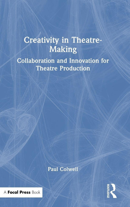 Kniha Creativity in Theatre-Making Paul Colwell