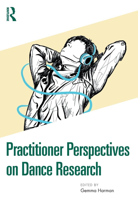 Kniha Practitioner Perspectives on Dance Research Gemma Harman
