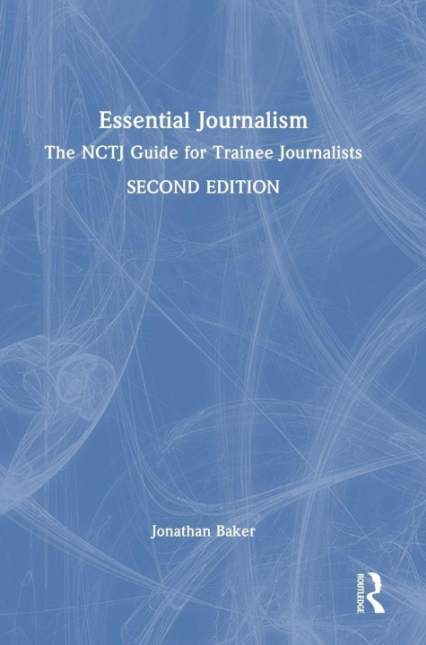 Kniha Essential Journalism Jonathan Baker
