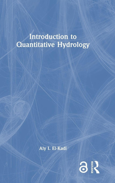 Kniha Introduction to Quantitative Hydrology Aly I. El-Kadi