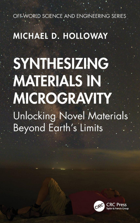 Kniha Synthesizing Materials in Microgravity Michael D. Holloway