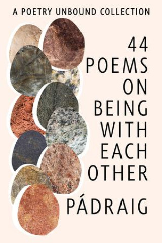 Carte 44 Poems on Being with Each Other TUAMA PßDRAIG O