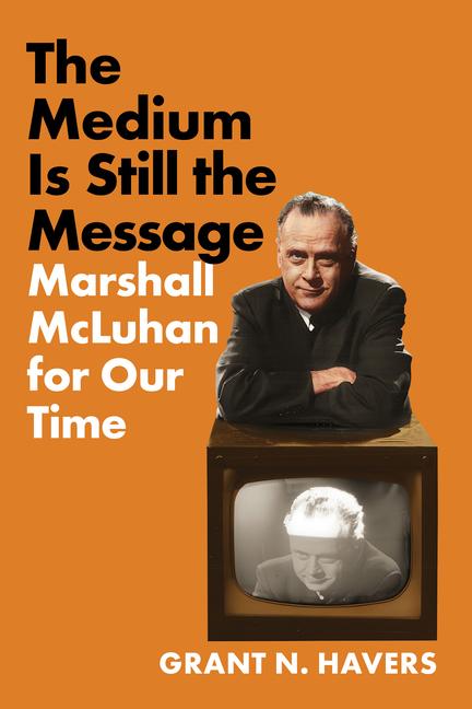 Kniha The Medium Is Still the Message Grant N. Havers