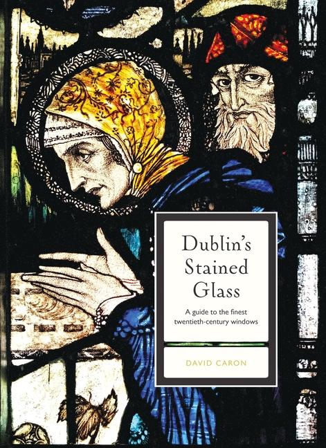 Книга Dublin's Stained Glass David Caron