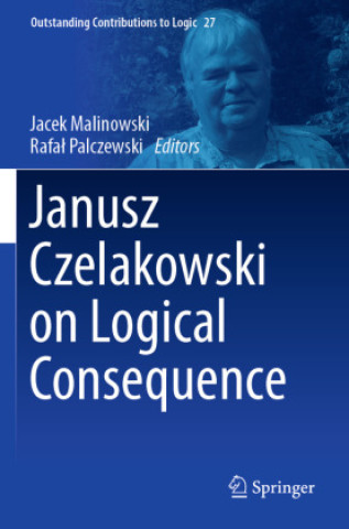 Kniha Janusz Czelakowski on Logical Consequence Jacek Malinowski