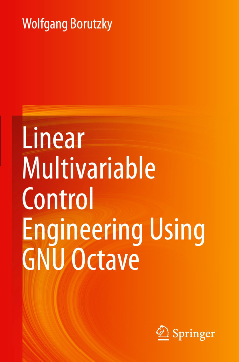 Kniha Linear Multivariable Control Engineering Using GNU Octave Wolfgang Borutzky