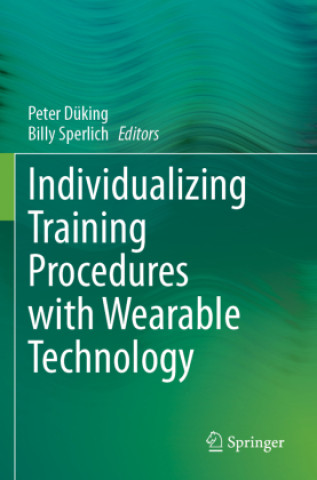 Kniha Individualizing Training Procedures with Wearable Technology Peter Düking