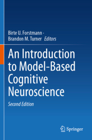 Kniha An Introduction to Model-Based Cognitive Neuroscience Birte U. Forstmann