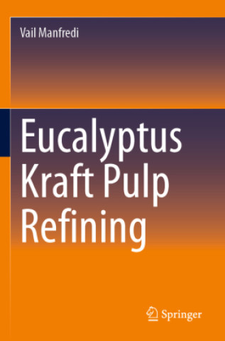 Kniha Eucalyptus Kraft Pulp Refining Vail Manfredi