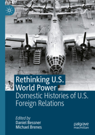 Kniha Rethinking U.S. World Power Daniel Bessner