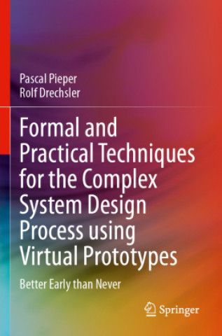 Book Formal and Practical Techniques for the Complex System Design Process using Virtual Prototypes Pascal Pieper