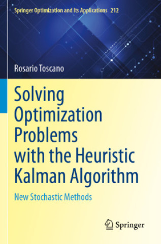 Knjiga Solving Optimization Problems with the Heuristic Kalman Algorithm Rosario Toscano
