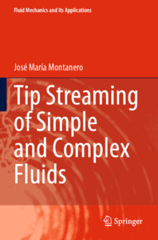 Knjiga Tip Streaming of Simple and Complex Fluids Jose Maria Montanero